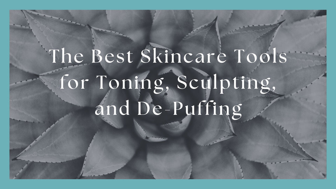 The Best Skincare Tools for Toning, Sculpting, and De-Puffing